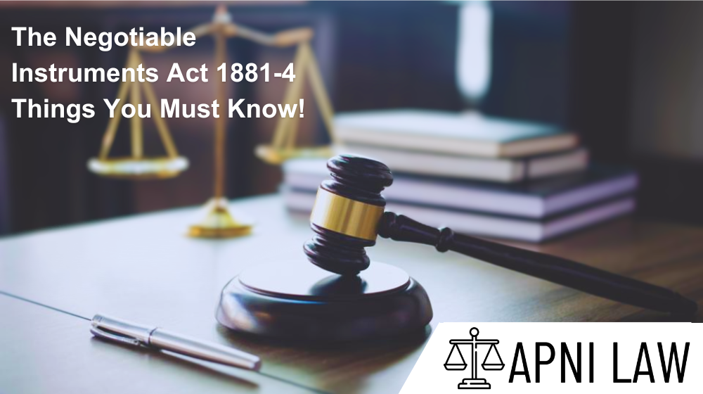 The Negotiable Instruments Act 1881-4 - ApniLaw