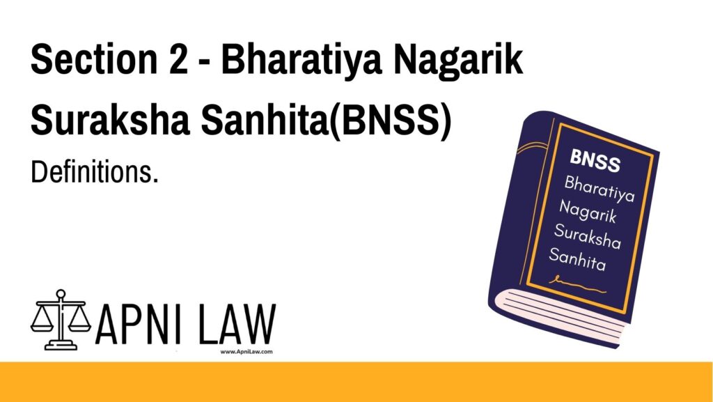 Section 2 - Bharatiya Nagarik Suraksha Sanhita(BNSS) - Definitions