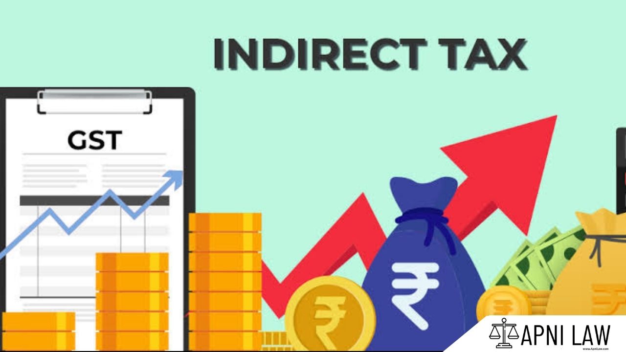 Indirect Taxes In India: Types, Impact And The Evolution Of Goods And Service Tax