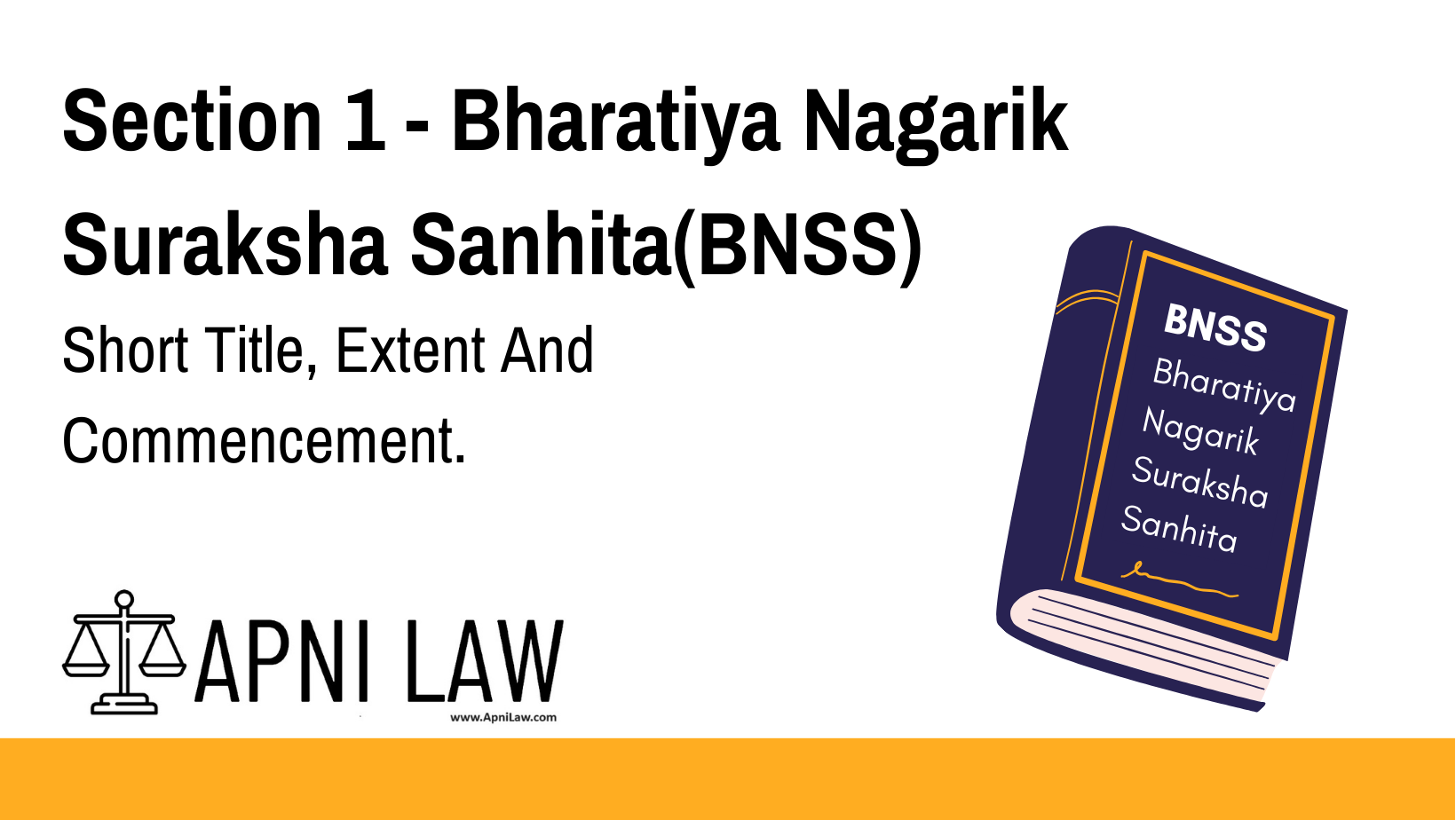 Section 1 - Bharatiya Nagarik Suraksha Sanhita(BNSS) - Short Title, Extent And Commencement