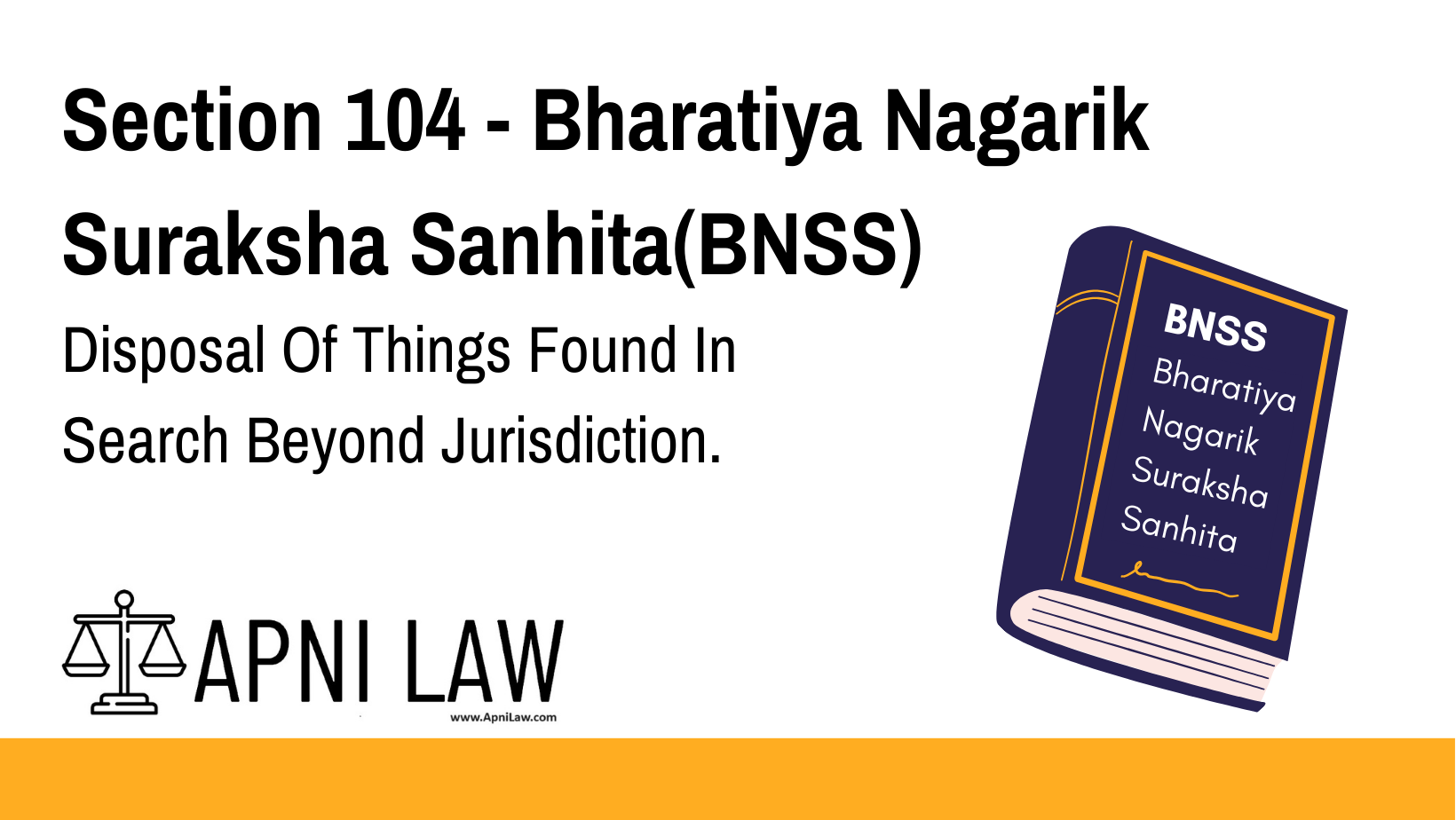 Section 104 - Bharatiya Nagarik Suraksha Sanhita(BNSS) - Disposal Of Things Found In Search Beyond Jurisdiction