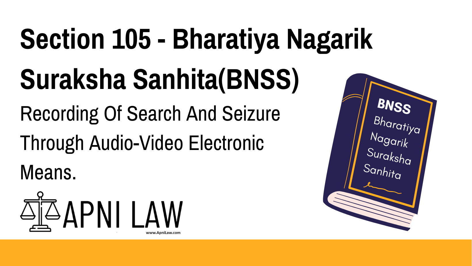 Section 105 - Bharatiya Nagarik Suraksha Sanhita(BNSS) - Recording Of Search And Seizure Through Audio-Video Electronic Means