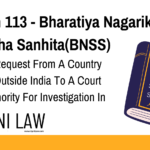 Section 113 - Bharatiya Nagarik Suraksha Sanhita(BNSS) - Letter Of Request From A Country Or Place Outside India To A Court Or An Authority