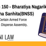 Section 150 - Bharatiya Nagarik Suraksha Sanhita(BNSS) - Power Of Certain Armed Force Officers To Disperse Assembly