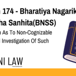 Section 174 - Bharatiya Nagarik Suraksha Sanhita(BNSS) - Information As To Non-Cognizable Cases And Investigation Of Such Cases