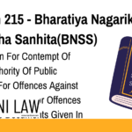 Section 215 - Bharatiya Nagarik Suraksha Sanhita(BNSS) - Prosecution For Contempt Of Lawful Authority Of Public Servants, For Offences Against Public