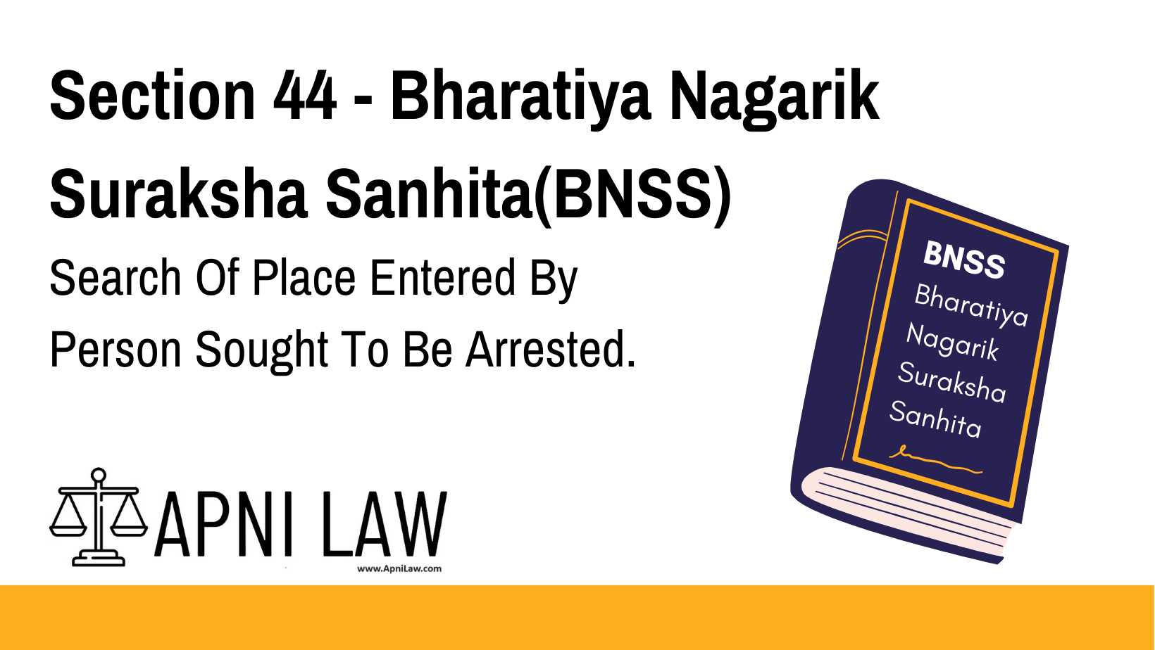 Section 44 - Bharatiya Nagarik Suraksha Sanhita(BNSS) - Search Of Place Entered By Person Sought To Be Arrested