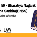 Section 50 - Bharatiya Nagarik Suraksha Sanhita(BNSS) - Power To Seize Offensive Weapons