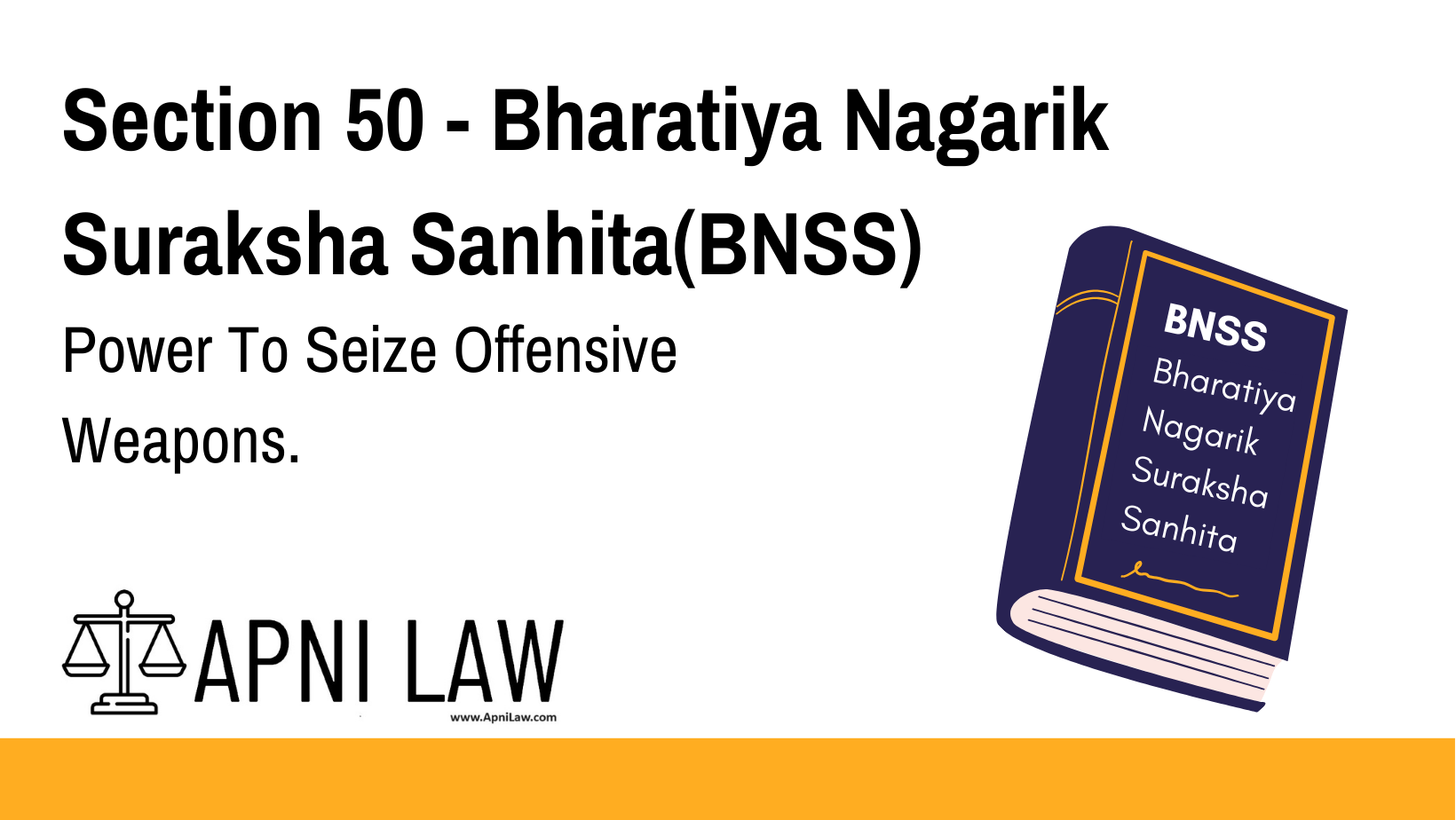 Section 50 - Bharatiya Nagarik Suraksha Sanhita(BNSS) - Power To Seize Offensive Weapons