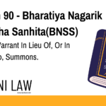 Section 90 - Bharatiya Nagarik Suraksha Sanhita(BNSS) - Issue Of Warrant In Lieu Of, Or In Addition To, Summons