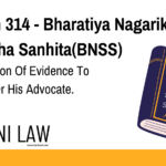 Section 314 - Bharatiya Nagarik Suraksha Sanhita(BNSS) - Interpretation Of Evidence To Accused Or His Advocate