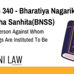 Section 340 - Bharatiya Nagarik Suraksha Sanhita(BNSS) - Right Of Person Against Whom Proceedings Are Instituted To Be Defended