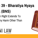 Section 39 - Bharatiya Nyaya Sanhita (BNS) - When Such Right Extends To Causing Any Harm Other Than Death