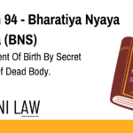 Section 94 - Bharatiya Nyaya Sanhita (BNS) - Concealment Of Birth By Secret Disposal Of Dead Body